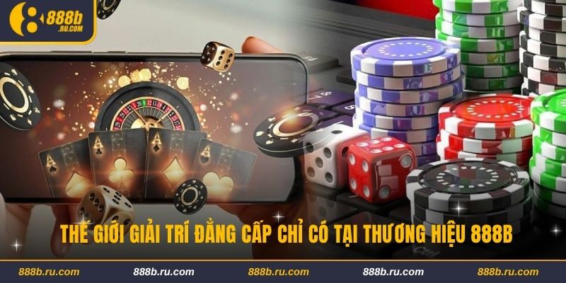 888B - Link 888b.com - Nhà Cái 888 B Cá Cược Casino Uy Tín 2025 Thế giới giải trí đẳng cấp chỉ có tại thương hiệu 888B