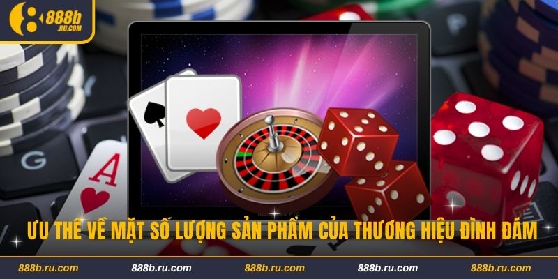888B - Link 888b.com - Nhà Cái 888 B Cá Cược Casino Uy Tín 2025 Ưu thế về mặt số lượng sản phẩm của thương hiệu đình đám